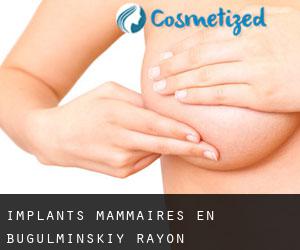 Implants mammaires en Bugul'minskiy Rayon