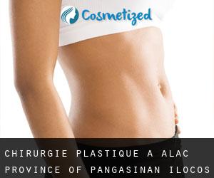 chirurgie plastique à Alac (Province of Pangasinan, Ilocos)