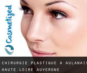 chirurgie plastique à Aulanais (Haute-Loire, Auvergne)
