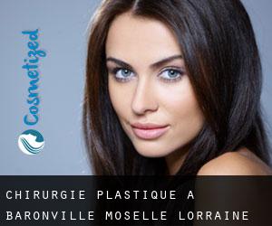 chirurgie plastique à Baronville (Moselle, Lorraine)