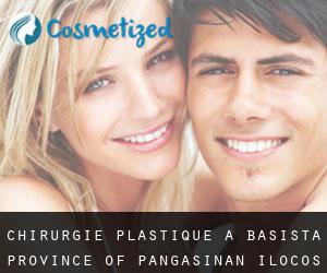 chirurgie plastique à Basista (Province of Pangasinan, Ilocos)