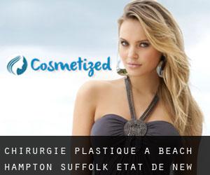 chirurgie plastique à Beach Hampton (Suffolk, État de New York)