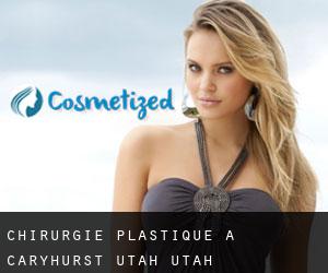 chirurgie plastique à Caryhurst (Utah, Utah)